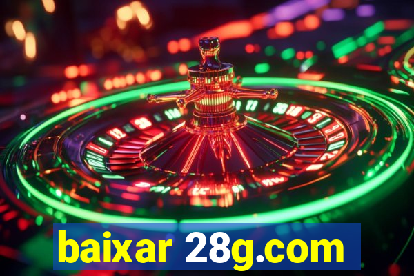 baixar 28g.com